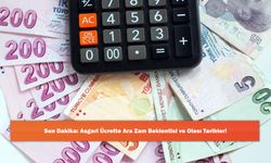 Son Dakika: Asgari Ücrette Ara Zam Beklentisi ve Olası Tarihler!