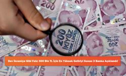 Dev İkramiye Gibi Faiz: 500 Bin TL İçin En Yüksek Getiriyi Sunan 3 Banka Açıklandı!
