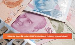 Müjde Gibi Haber: Öğrencilere 7.500 TL Nakdi Destek Verilecek! Detaylar Netleşti!