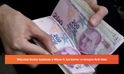 Milyonluk Destek Açıklandı: 2 Milyon TL İçin Şartlar ve Detaylar Belli Oldu!
