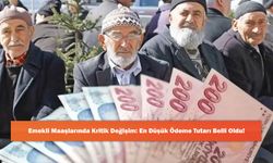 Emekli Maaşlarında Kritik Değişim: En Düşük Ödeme Tutarı Belli Oldu!