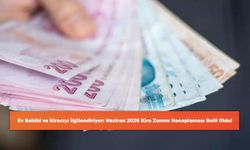 Ev Sahibi ve Kiracıyı İlgilendiriyor: Haziran 2026 Kira Zammı Hesaplaması Belli Oldu!
