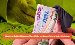 Milyonların Beklediği Kademeli Emeklilikte Son Durum: Tarih ve Şartlar Netleşiyor!