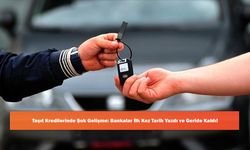Taşıt Kredilerinde Şok Gelişme: Bankalar İlk Kez Tarih Yazdı ve Geride Kaldı!