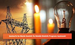 Şanlıurfa’da Büyük Kesinti: Üç Günlük Elektrik Programı Açıklandı!