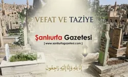 Şanlıurfalı Sıdıka Uygur Vefat Etti