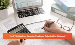 Vergi Yükü Azalıyor: Kurumlar Vergisinde Rekor İndirim Açıklandı!