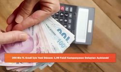 200 Bin TL Kredi İçin Yeni Dönem: 1,99 Faizli Kampanyanın Detayları Açıklandı!