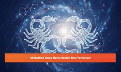 28 Haziran Akrep Burcu Günlük Burç Yorumları!