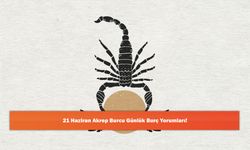 21 Haziran Akrep Burcu Günlük Burç Yorumları!