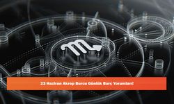 23 Haziran Akrep Burcu Günlük Burç Yorumları!