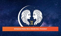 22 Haziran İkizler Burcu Günlük Burç Yorumları!