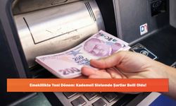 Emeklilikte Yeni Dönem: Kademeli Sistemde Şartlar Belli Oldu!