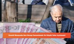 Emekli Maaşında Son Hesap Tamamlandı: En Düşük Tutar Açıklandı!