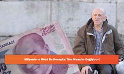 Milyonların Gözü Bu Hesapta: Tüm Maaşlar Değişiyor!