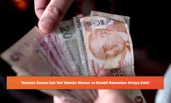 Temmuz Zammı İçin Net Tahmin: Memur ve Emekli Rakamları Ortaya Çıktı!