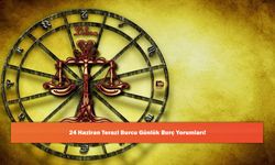 24 Haziran Terazi Burcu Günlük Burç Yorumları!