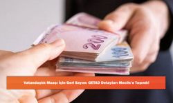 Vatandaşlık Maaşı İçin Geri Sayım: GETAD Detayları Meclis’e Taşındı!