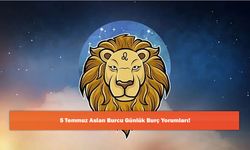 5 Temmuz Aslan Burcu Günlük Burç Yorumları!