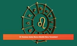 31 Temmuz Aslan Burcu Günlük Burç Yorumları!