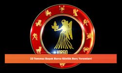 22 Temmuz Başak Burcu Günlük Burç Yorumları!