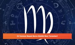 21 Temmuz Başak Burcu Günlük Burç Yorumları!