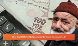 Erken Emeklilikte Yeni Gelişme: Kimler Bu Haktan Yararlanabilecek?