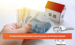 Ev Almayı Erteleyenlere Büyük Fırsat: Kaçırılması Zor Bir Dönem Başladı!