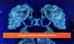 16 Temmuz İkizler Burcu Günlük Burç Yorumları!