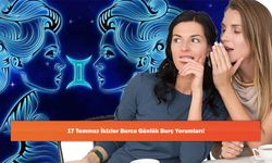 17 Temmuz İkizler Burcu Günlük Burç Yorumları!