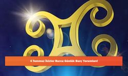 4 Temmuz İkizler Burcu Günlük Burç Yorumları!
