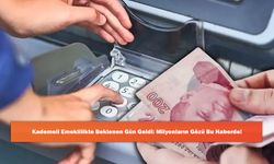 Kademeli Emeklilikte Beklenen Gün Geldi: Milyonların Gözü Bu Haberde!