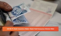 200 Bin TL Nakit Arayanlara Müjde: Düşük Faizli Kampanya Gündem Oldu!