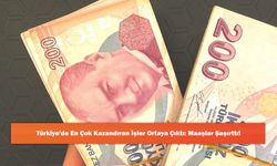 Türkiye'de En Çok Kazandıran İşler Ortaya Çıktı: Maaşlar Şaşırttı!