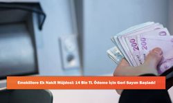 Emeklilere Ek Nakit Müjdesi: 14 Bin TL Ödeme İçin Geri Sayım Başladı!