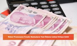 Rekor Promosyon Fırsatı: Bankaların Yeni Ödeme Listesi Ortaya Çıktı!