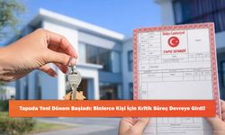 Tapuda Yeni Dönem Başladı: Binlerce Kişi İçin Kritik Süreç Devreye Girdi!
