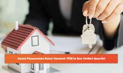 Konut Piyasasında Rekor Hareket: TÜİK'in Son Verileri Şaşırttı!
