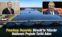 Pınarbaşı Duyurdu: Birecik’te Yıllardır Beklenen Projede Tarihi Adım