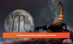 14 Ağustos Akrep Burcu Günlük Burç Yorumları!