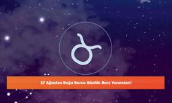 17 Ağustos Boğa Burcu Günlük Burç Yorumları!