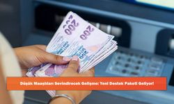 Düşük Maaşlıları Sevindirecek Gelişme: Yeni Destek Paketi Geliyor!