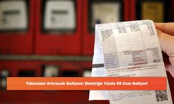 Faturaları Artıracak Gelişme: Elektriğe Yüzde 50 Zam Geliyor!