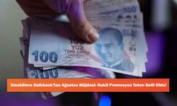 Emeklilere Halkbank’tan Ağustos Müjdesi: Nakit Promosyon Tutarı Belli Oldu!