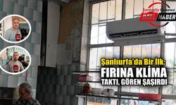 Şanlıurfa’da bir fırında olan klima hem şaşırttı hem güldürdü: “Olmaz diye düşünmeyin aksine güzel oluyor”