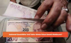 Kademeli Emeklilikte Yeni Tablo: Kimler Erken Emekli Olabilecek?