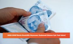 2000-2008’lilerin Emeklilik Heyecanı: Kademeli Sistem İçin Yeni Adım!