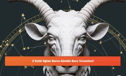 2 Eylül Oğlak Burcu Günlük Burç Yorumları!