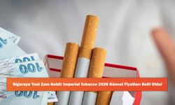 Sigaraya Yeni Zam Geldi: Imperial Tobacco 2026 Güncel Fiyatları Belli Oldu!