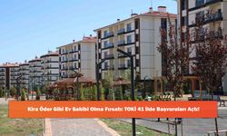 Kira Öder Gibi Ev Sahibi Olma Fırsatı: TOKİ 41 İlde Başvuruları Açtı!